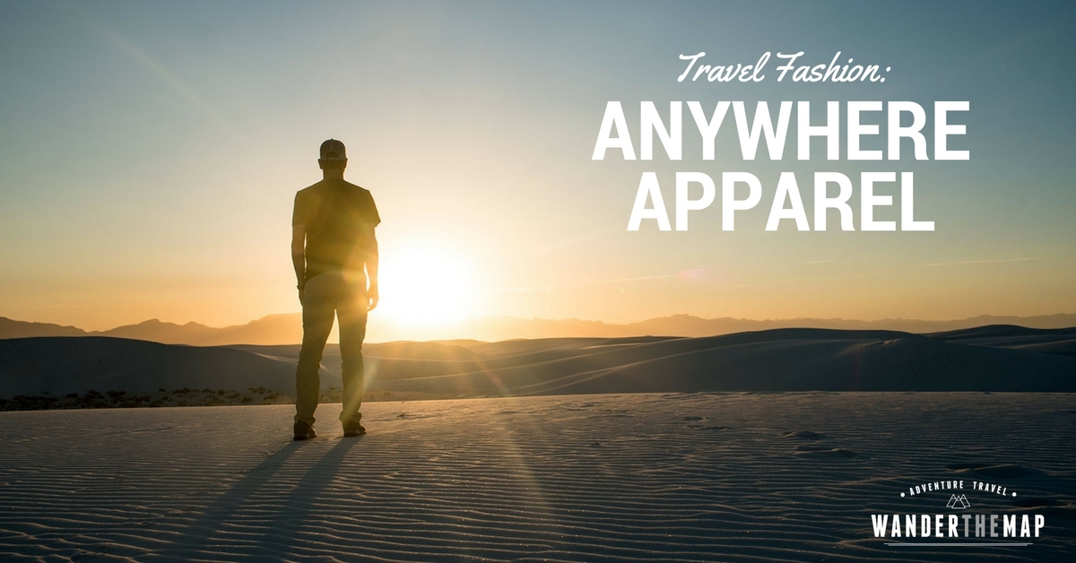 Travel Fashion: Go Anywhere with Anywhere Apparel - Wander The Map