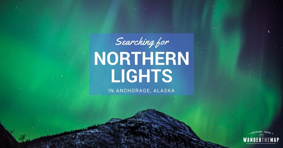 Searching for Northern Lights in Anchorage, Alaska - Wander The Map