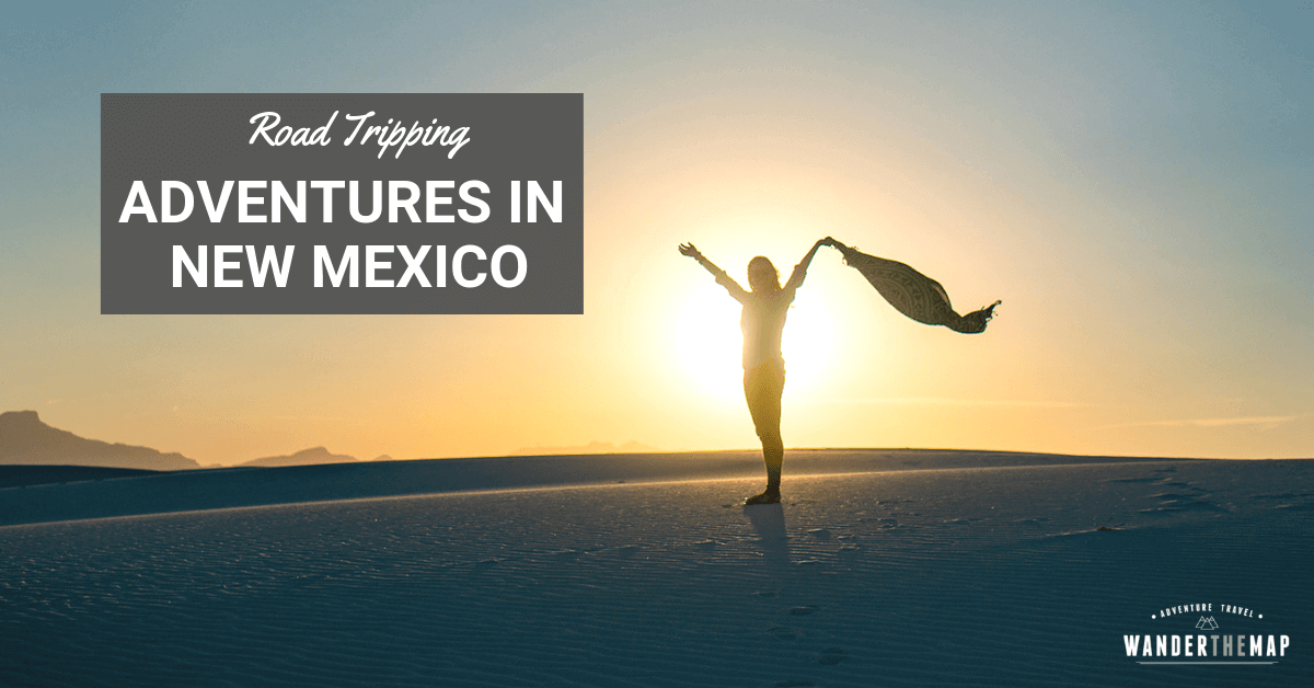 A Photo Essay: Adventures in New Mexico - Wander The Map