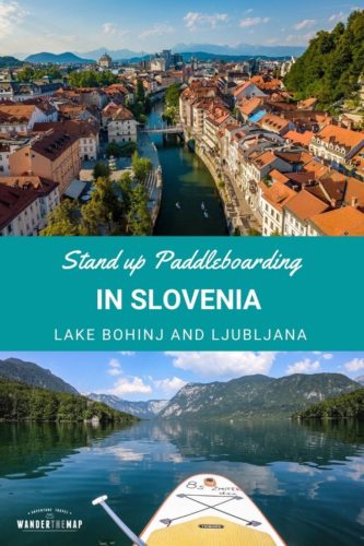 SUP in Slovenia on the Ljubljanica River in Ljubljana and on Lake Bohinj